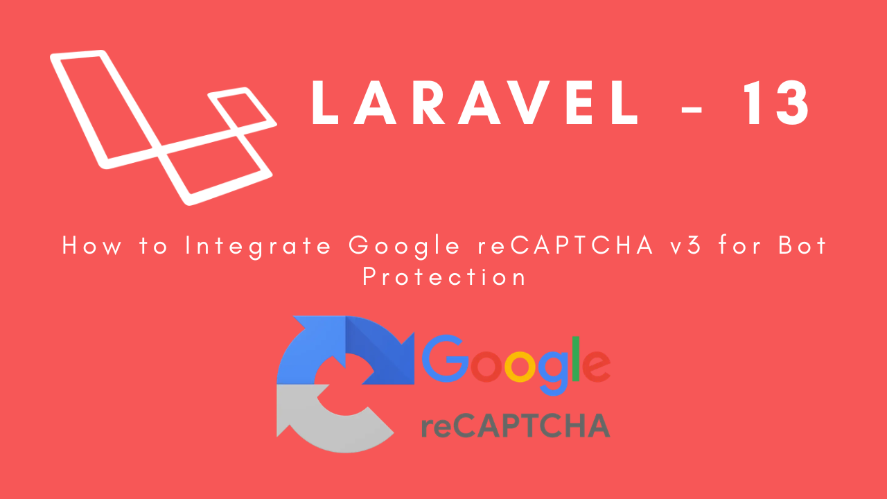 laravel-13-integrate-google-recaptcha-v3-for-bot-protection-image